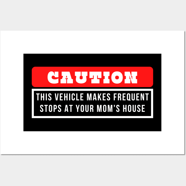 This Vehicle Makes Frequent Stops at Your Mom's House Wall Art by oneduystore